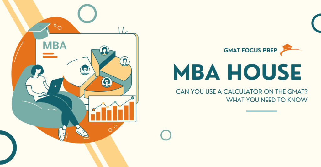 Can You Use a Calculator on the GMAT? What You Need to Know by MBA House.