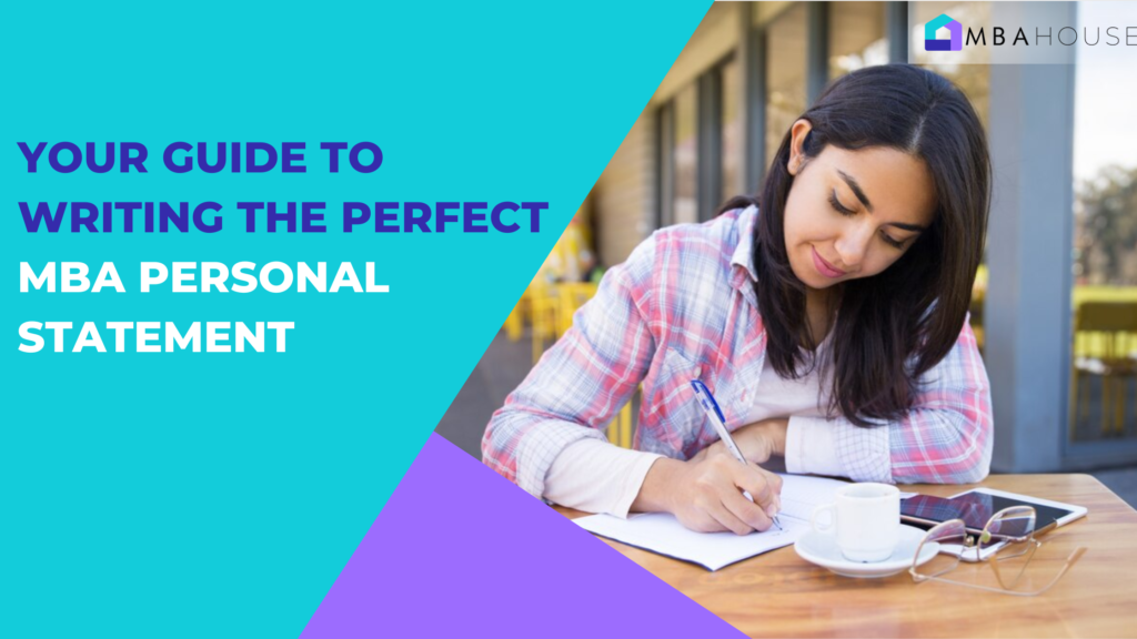 Your Guide to Writing the perfect MBA Personal Statement